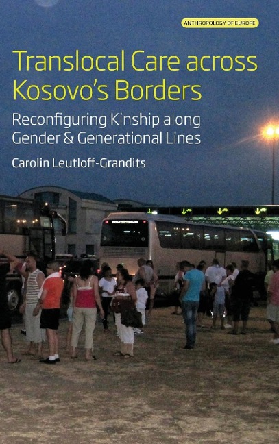Translocal Care across Kosovo's Borders - Carolin Leutloff-Grandits
