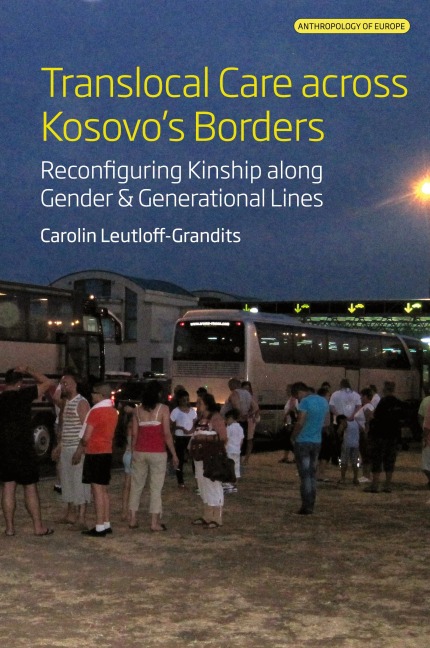 Translocal Care across Kosovo's Borders - Carolin Leutloff-Grandits