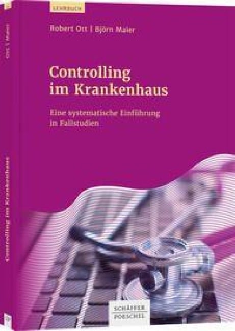Controlling im Krankenhaus - Björn Maier, Robert Ott