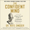 The Confident Mind: A Battle-Tested Guide to Unshakable Performance - Nate Zinsser