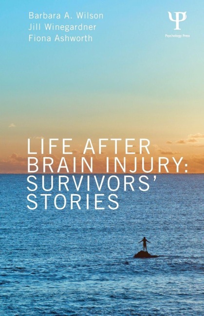 Life After Brain Injury - Barbara A. Wilson, Jill Winegardner, Fiona Ashworth