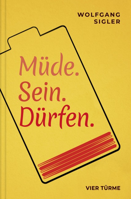 Müde. Sein. Dürfen - Wolfgang Sigler