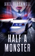 Half a Monster (Detective McDaniel Thrillers, #0.5) - Axel Blackwell