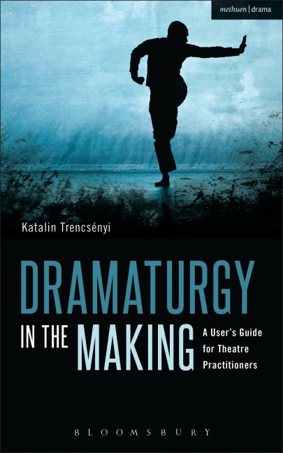 Dramaturgy in the Making - Katalin Trencsényi
