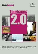 Cover-Bild zum Titel 'Tourismus 2.0: Chancen und Herausforderungen des Online Tourismus im Web 2.0' von 'Claudia Springfeld'