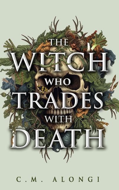 The Witch who Trades with Death - C. M. Alongi