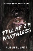 Cover-Bild zum Titel 'Tell Me I'm Worthless' von 'Alison Rumfitt'