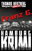 Cover-Bild zum Titel 'Franz G. - Thriller: Wegners schwerste Fälle (3. Teil)' von 'Thomas Herzberg'