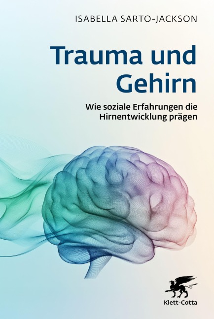 Trauma und Gehirn - Isabella Sarto-Jackson