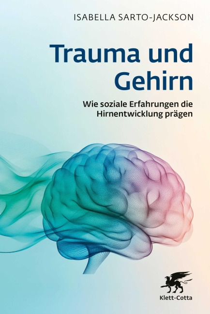 Trauma und Gehirn - Isabella Sarto-Jackson