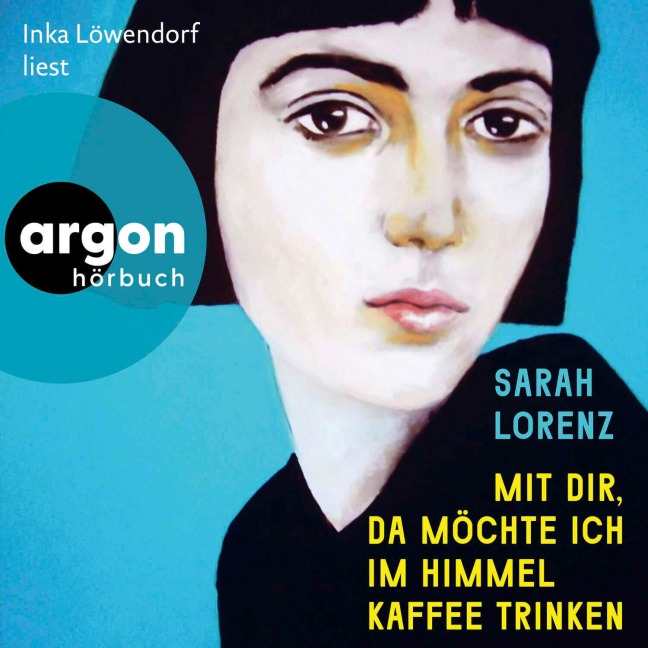 Mit dir, da möchte ich im Himmel Kaffee trinken - Sarah Lorenz