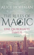Cover-Bild zum Titel 'The Rules of Magic. Eine zauberhafte Familie' von 'Alice Hoffman'