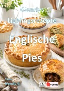 Cover-Bild zum Titel 'Wendys Lieblingsrezepte - Englische Pies' von 'Wendy G.'