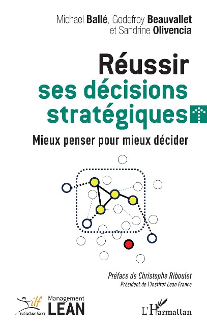 Reussir ses decisions strategiques - Olivencia, Riboulet, Institut Lean France represente par Kaminski, Beauvallet, Balle