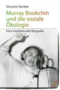 Cover-Bild zum Titel 'Murray Bookchin und die soziale Ökologie' von 'Vincent Gerber'
