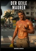 Cover-Bild zum Titel 'Der geile Maurer' von 'Manuel García'