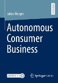 Cover-Bild zum Titel 'Autonomous Consumer Business' von 'Julian Morgen'