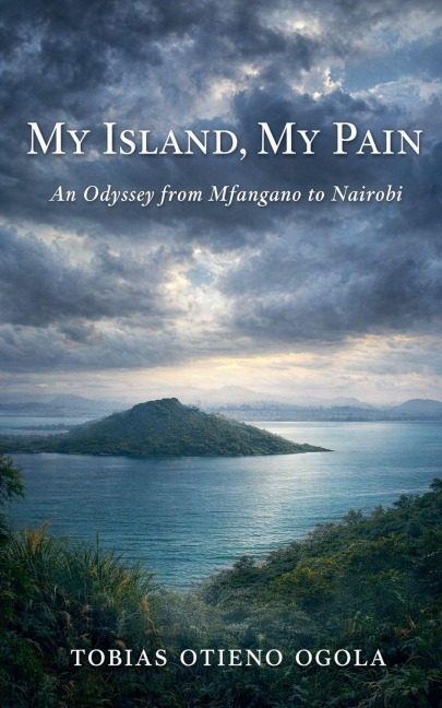 My Island My Pain - Tobias Otieno Ogola