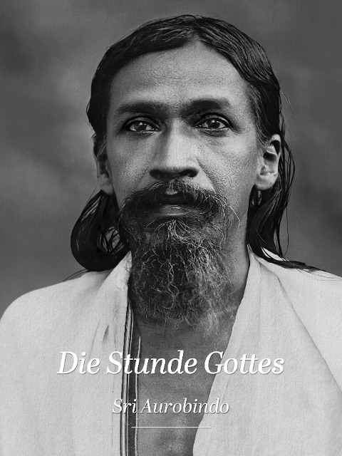 Die Stunde Gottes - Sri Aurobindo