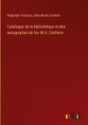 Cover-Bild zum Titel 'Catalogue de la bibliothèque et des autographes de feu M.H. Cocheris' von 'Hippolyte François Jules Marie Cocheris'