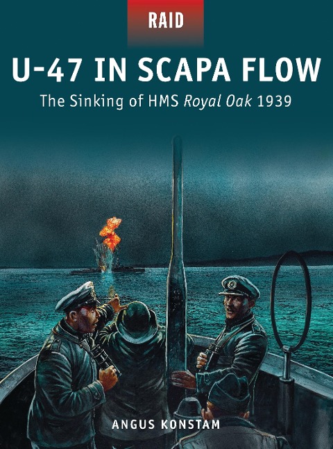 U-47 in Scapa Flow - Angus Konstam