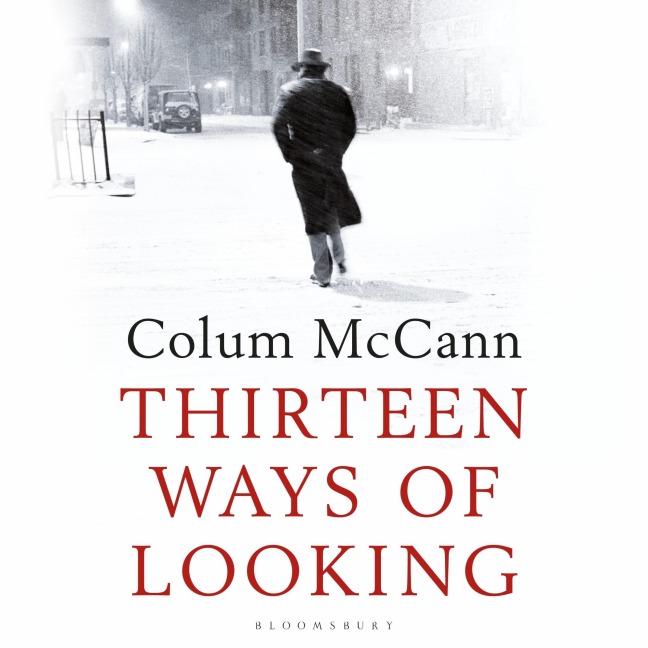 Thirteen Ways of Looking - Colum McCann