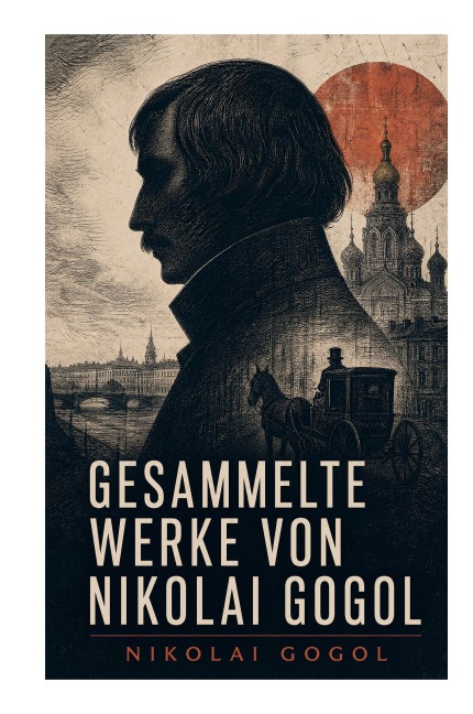 Gesammelte Werke von Nikolai Gogol - Nikolai Gogol