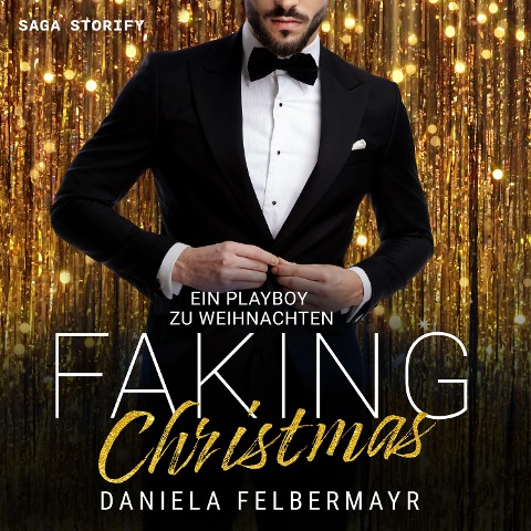 Faking Christmas 3: Ein Playboy zu Weihnachten - Daniela Felbermayr