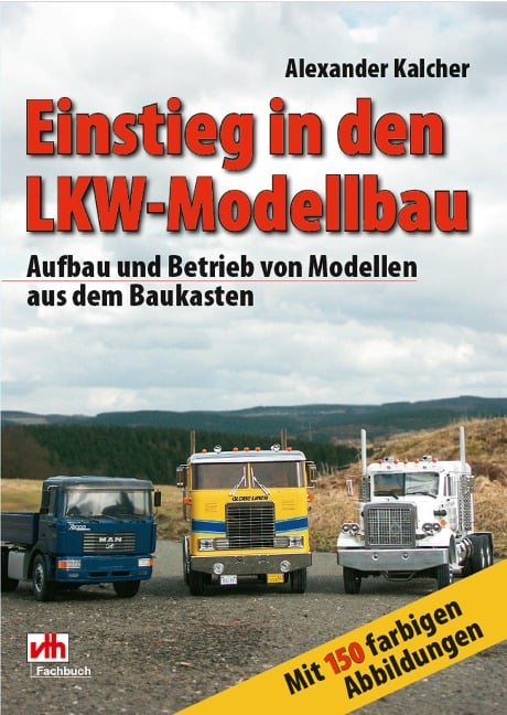 Einstieg in den LKW-Modellbau - Alexander Kalcher