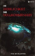 Cover-Bild zum Titel 'Die Herrlichkeit der Vollkommenheit' von 'Tim Murawski'