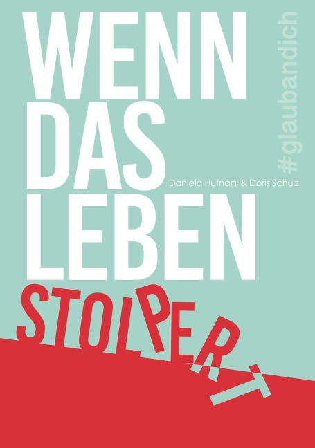 Wenn das Leben stolpert - Daniela Hufnagl, Doris Schulz