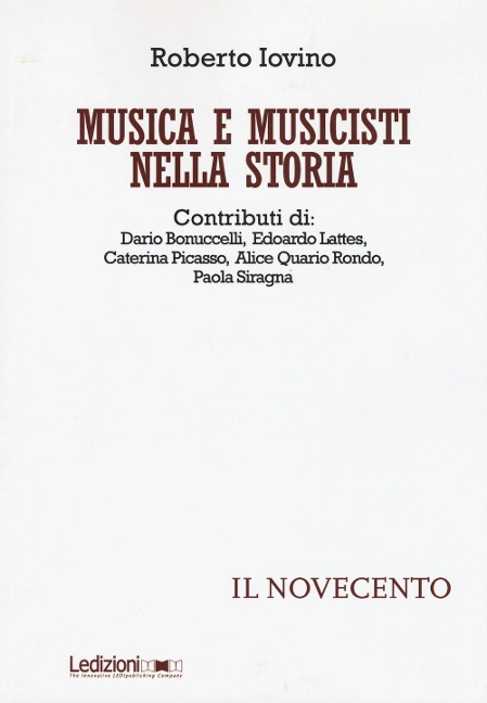 Musica e musicisti nella storia. Il Novecento - Roberto Iovino