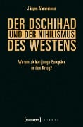 Der Dschihad und der Nihilismus des Westens - Jürgen Manemann