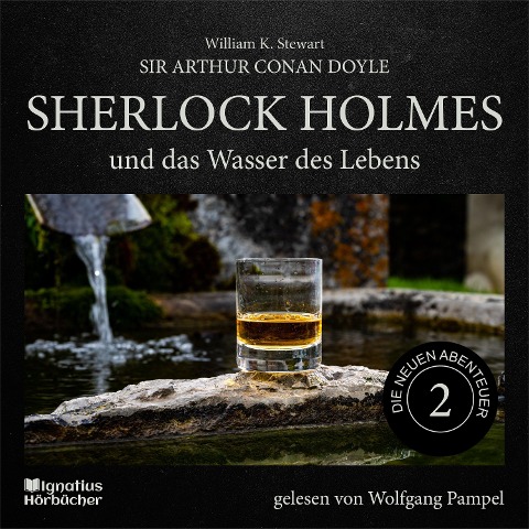 Sherlock Holmes und das Wasser des Lebens (Die neuen Abenteuer, Folge 2) - Arthur Conan Doyle, William K. Stewart