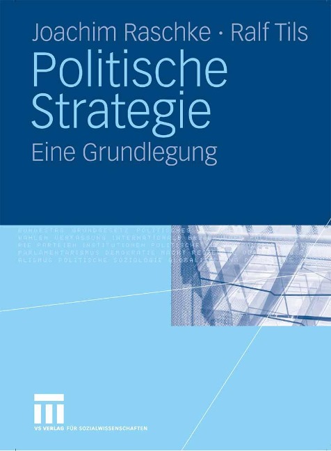 Politische Strategie - Joachim Raschke, Ralf Tils