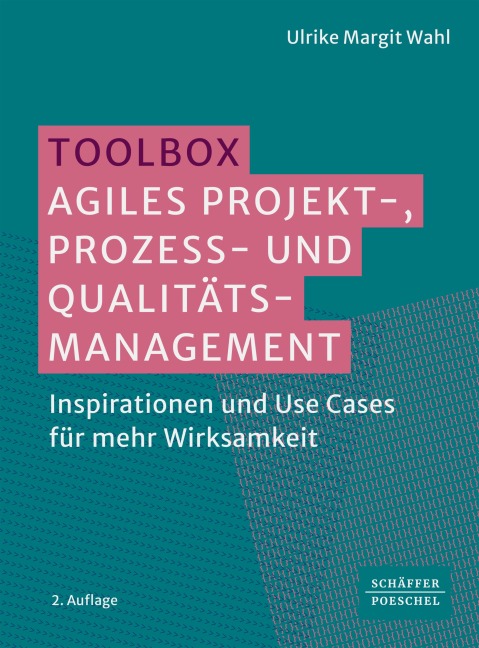 Toolbox Agiles Projekt-, Prozess- und Qualitätsmanagement - Ulrike Margit Wahl