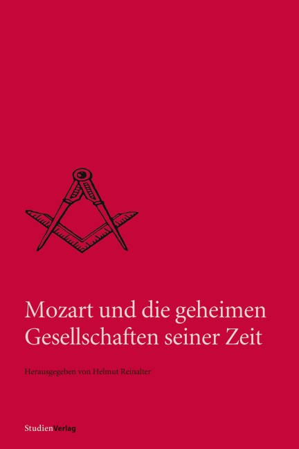 Mozart und die geheimen Gesellschaften seiner Zeit - Helmut Reinalter