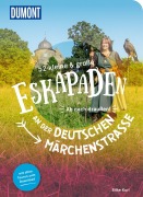 52 kleine & große Eskapaden an der Deutschen Märchenstraße - Silke Kuri