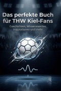 Cover-Bild zum Titel 'Das perfekte Buch für THW Kiel-Fans' von 'Max Schäfer'