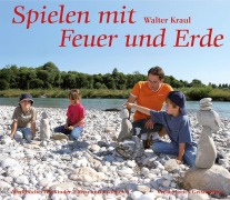 Cover-Bild zum Titel 'Spielen mit Feuer und Erde' von 'Walter Kraul'