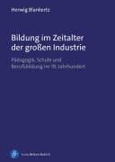 Bildung im Zeitalter der großen Industrie - Herwig Blankertz