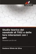 Cover-Bild zum Titel 'Studio teorico dei nanotubi di TiO2 e delle loro interazioni con i gas' von 'Gustavo Olinto Da Silva'