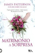 Matrimonio a sorpresa - James Patterson, Richard Dilallo