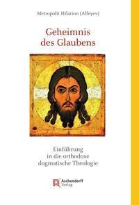 Geheimnis des Glaubens - Metropolit Hilarion Alfeyev