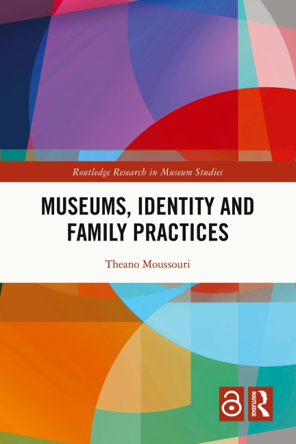 Museums, Identity and Family Practices - Theano Moussouri