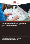 Cover-Bild zum Titel 'Canulation écho guidée par l'infirmière' von 'Ana Belén Sánchez - García, Juan Carlos Escudero M.'