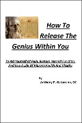 Cover-Bild zum Titel 'How To Release The Genius Within You To Rid Yourself Of Pain, Restore Normal Function, And Live A Life Of Vibrant Health And Vitality' von 'Anthony Galzarano'