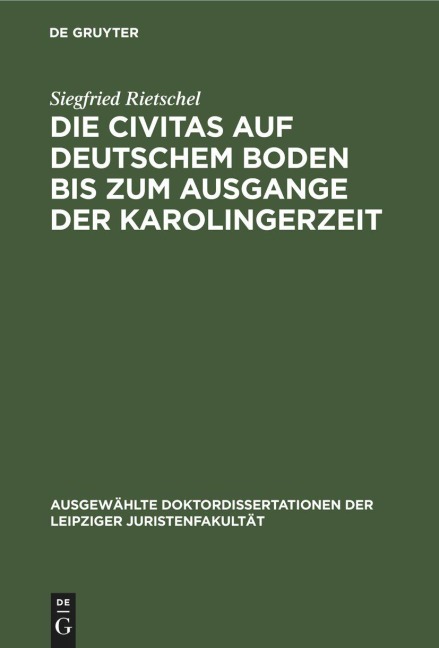 Die Civitas auf deutschem Boden bis zum Ausgange der Karolingerzeit - Siegfried Rietschel