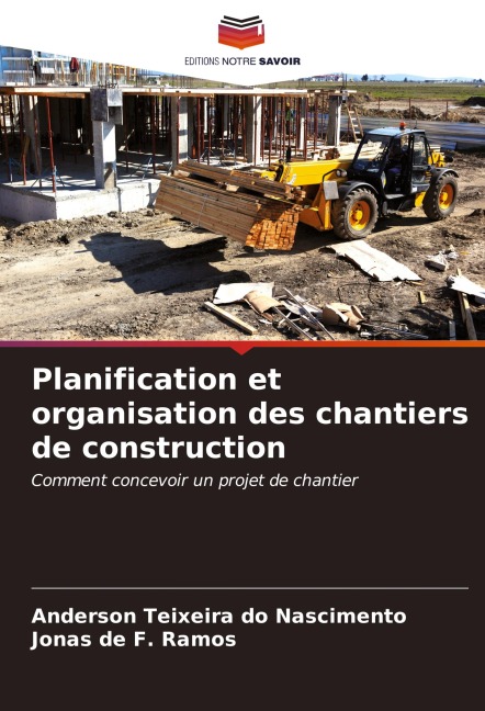 Planification et organisation des chantiers de construction - Anderson Teixeira Do Nascimento, Jonas de F. Ramos