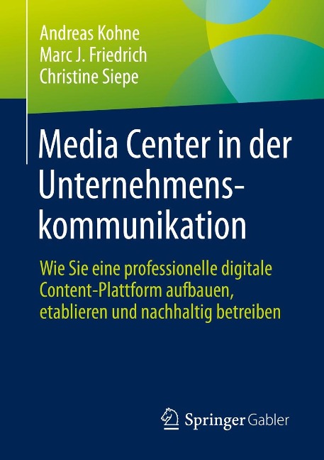 Media Center in der Unternehmenskommunikation - Andreas Kohne, Marc J. Friedrich, Christine Siepe